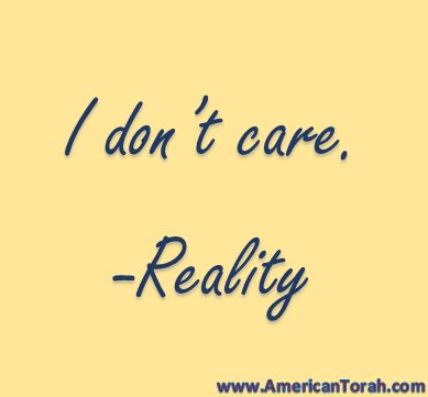 I don't care.   Signed, Reality.