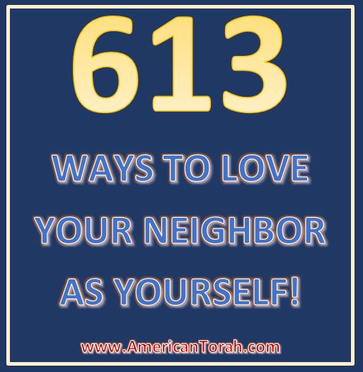 613 ways to shower your neighbor with blessings by keeping Torah