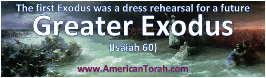 The first Exodus was merely a dress rehearsal for the Greater Exodus described in Isaiah 60.