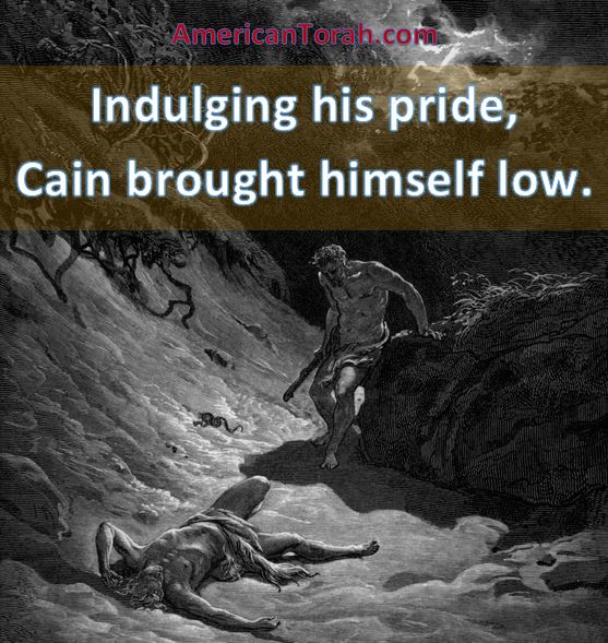 Pride caused Cain's downfall.