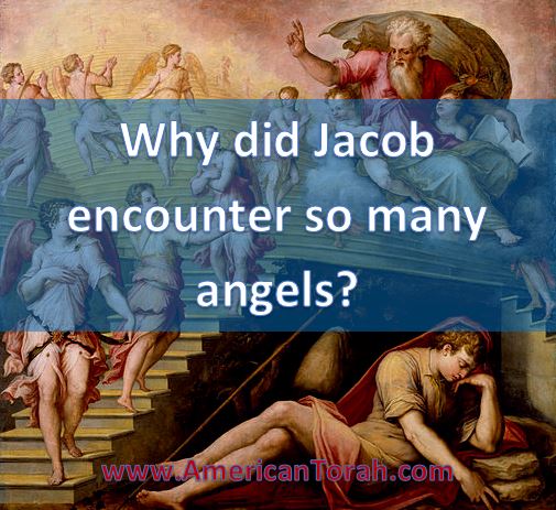 Why di d Jacob encounter so many angels?