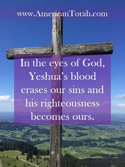 In the eyes of God, Yeshua's blood erases our sins and his righteousness becomes ours.