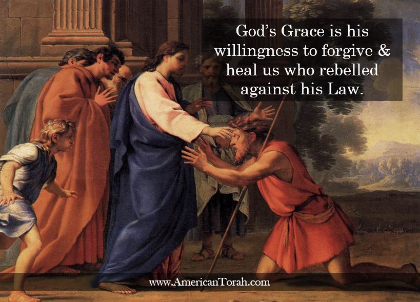 God's grace consists of his willingness to forgive and heal those of us who have rebelled against his Law.