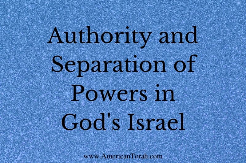 Authority and Separation of Powers in God's Israel