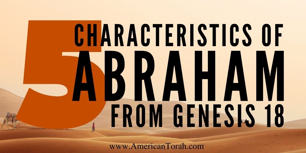 A mysterious story in Genesis 18:1-8 reveals 5 important character traits of Abraham.