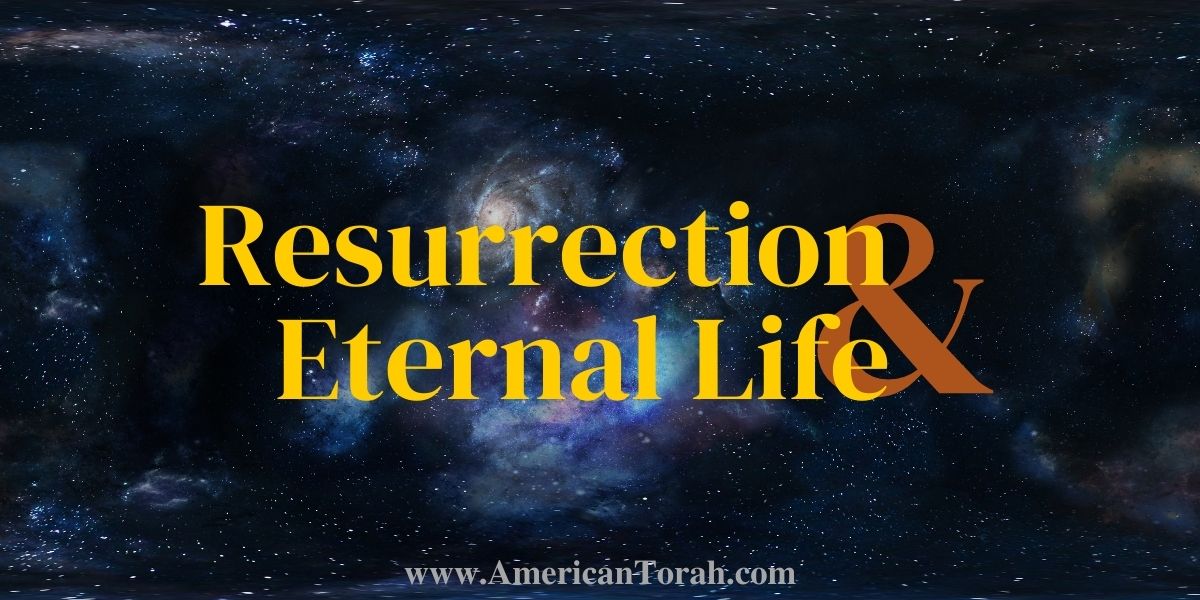 What does the Bible say about the resurrection and eternal life?