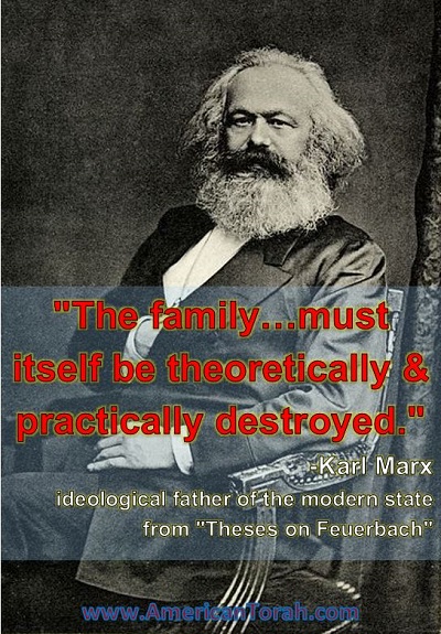 Karl Marx knew that the family must be destroyed before the state can finally reign supreme.