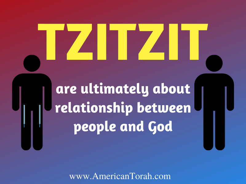 Tzitzit are ultimately about relationship between people and God.