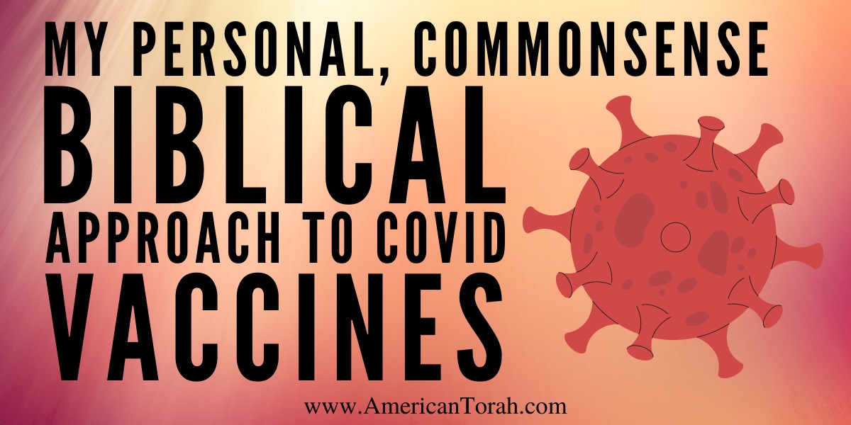My personal, commonsense, Biblical approach to COVID-19 vaccines