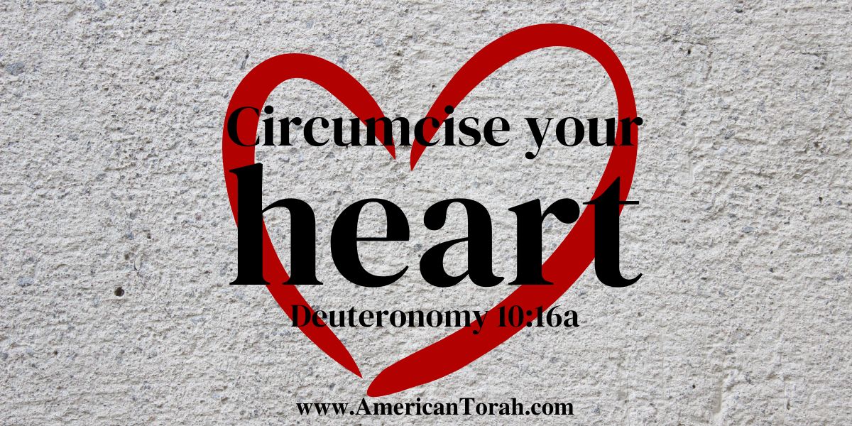 Circumcise therefore the foreskin of your heart, and be no longer stubborn. Deuteronomy 10:16