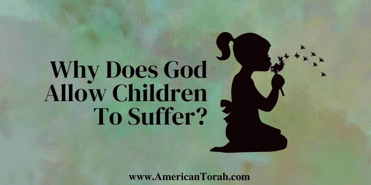 Why does God allow innocent children to suffer?