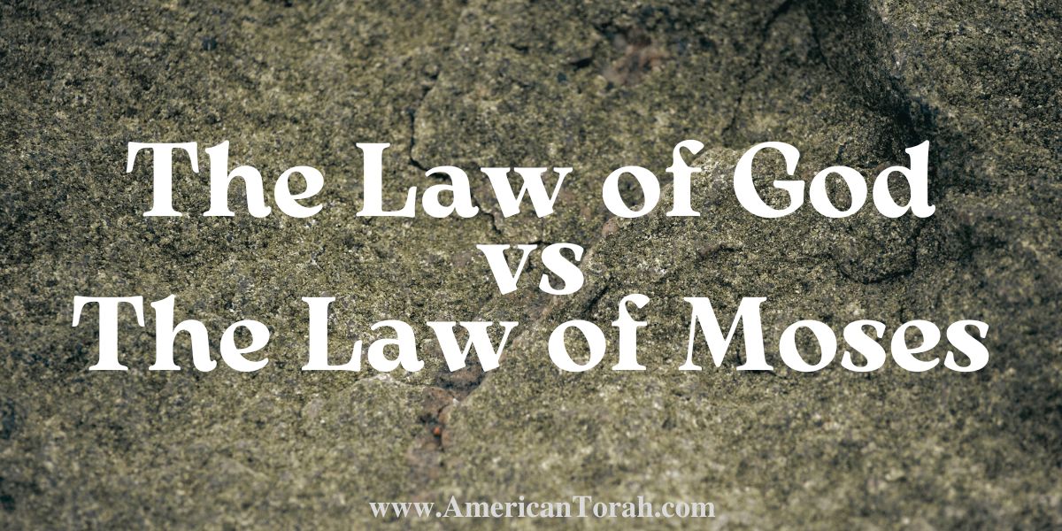 The Law of God vs the Law of Moses