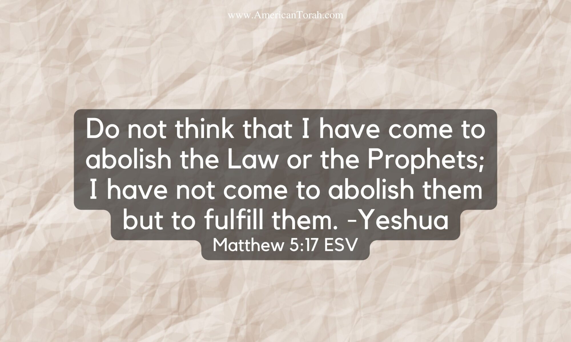 Do not think that I have come to abolish the Law or the Prophets; I have not come to abolish them but to fulfill them. For truly, I say to you, until heaven and earth pass away, not an iota, not a dot, will pass from the Law until all is accomplished. Matthew 5:17-18 ESV