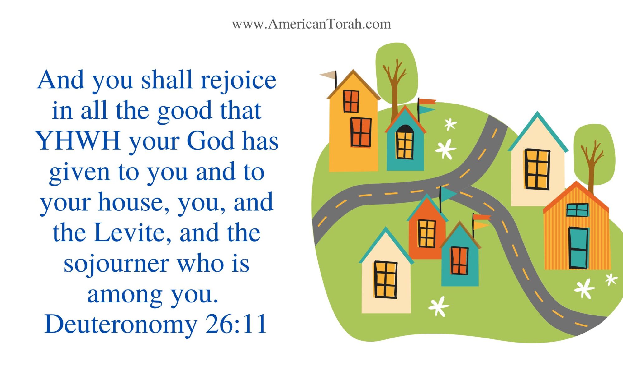 And you shall rejoice in all the good that the LORD your God has given to you and to your house, you, and the Levite, and the sojourner who is among you. Deuteronomy 26:11 ESV